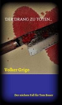 Der Drang zu töten - Volker Grigo - E-Book