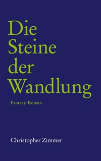 Die Steine der Wandlung - Christopher Zimmer - E-Book