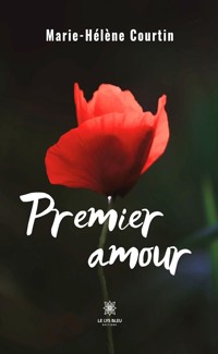 Premier amour - Marie-Hélène Courtin - E-Book