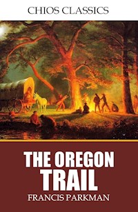 The Oregon Trail - Francis Parkman - E-Book