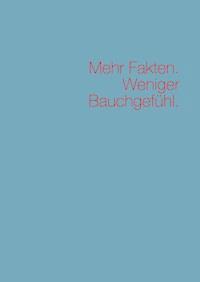 Mehr Fakten. Weniger Bauchgefühl. - Sven Severin - E-Book