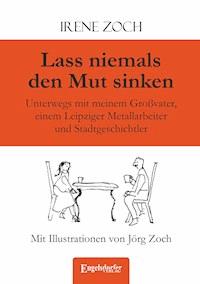 Lass niemals den Mut sinken - Irene Zoch - E-Book