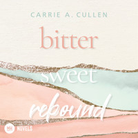 Bitter Sweet Rebound - Carrie A. Cullen - Hörbuch