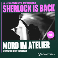 Mord im Atelier - Sherlock is Back, Folge 3 (Ungekürzt) - Sir Arthur Conan Doyle - Hörbuch
