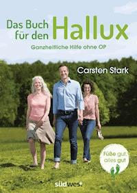 Das Buch für den Hallux - Füße gut, alles gut - Carsten Stark - E-Book