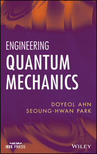 Engineering Quantum Mechanics - Doyeol Ahn - E-Book
