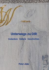 Unterwegs zu DIR - Peter Joos - E-Book
