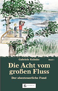Die Acht vom großen Fluss, Bd. 1 - Gabriele Kuhnke - E-Book