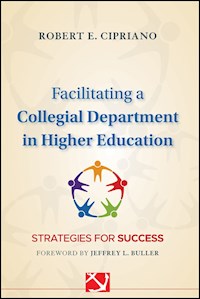 Facilitating a Collegial Department in Higher Education - Robert E. Cipriano - E-Book