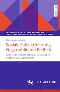 Soziale Subjektivierung, Negativität und Freiheit - Constanze Junker - E-Book