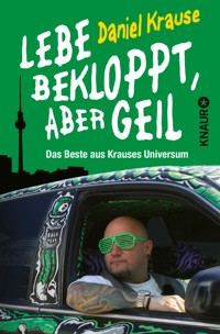 Lebe bekloppt, aber geil - Daniel Krause - E-Book