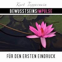 Bewusstseinsimpulse für den ersten Eindruck - Kurt Tepperwein - Hörbuch