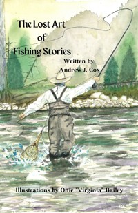 The Lost Art of Fishing Stories - Andrew J. Cox - E-Book