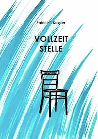 Vollzeitstelle - Patrick Kasper - E-Book