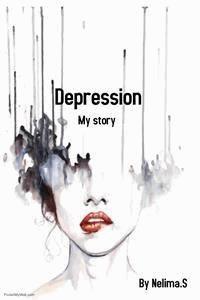 Depression: My Story - Nelima.S - E-Book