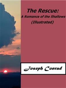 The Rescue: A Romance of the Shallows (Illustrated) - Joseph Conrad - E-Book