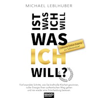 Ist was ich will - was ICH will? - Michael Leblhuber - Hörbuch