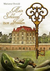 Mein Schlüssel zum Frieden - Marianne Oswald - E-Book