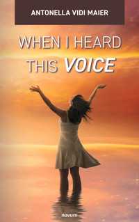 When I heard this voice - Antonella Vidi Maier - E-Book