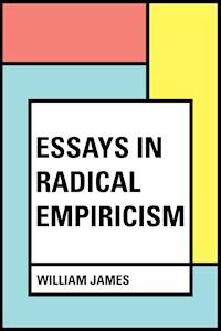 Essays in Radical Empiricism - William James - E-Book