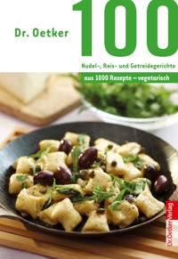 100 vegetarische Nudel-, Reis- und Getreidegerichte - Dr. Oetker - E-Book