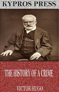 The History of a Crime - Victor Hugo - E-Book