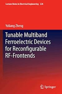 Tunable Multiband Ferroelectric Devices for Reconfigurable RF-Frontends - Yuliang Zheng - E-Book
