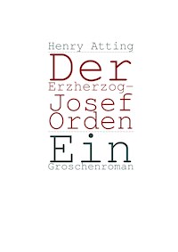 Der Erzherzog-Josef Orden - Henry Atting - E-Book