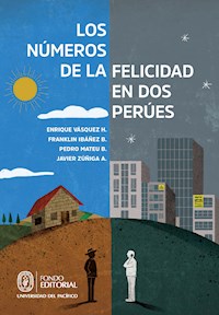 Los números de la felicidad en dos Perúes - Enrique Vásquez H. - E-Book