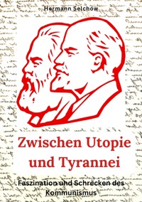 Zwischen Utopie und Tyrannei - Hermann Selchow - E-Book