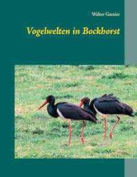 Vogelwelten in Bockhorst - Walter Garnier - E-Book