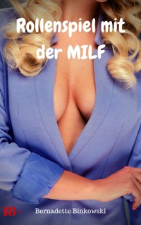 Rollenspiel mit der MILF - Bernadette Binkowski - E-Book