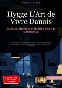 Hygge, L'Art de Vivre Danois: Guide du Bonheur et du Bien-être à la Scandinave - Artemis Saage - E-Book