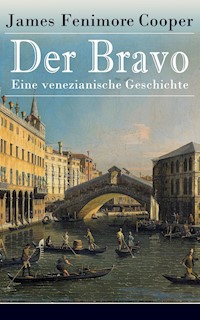 Der Bravo - Eine venezianische Geschichte - James Fenimore Cooper - E-Book