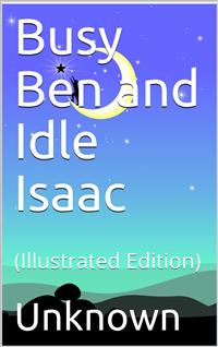 Busy Ben and Idle Isaac - Unknown - E-Book