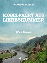 Moselfahrt aus Liebeskummer - Rudolf G. Binding - E-Book