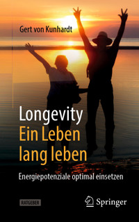 Longevity: Ein Leben lang leben - Gert von Kunhardt - E-Book