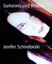 Geheimis und Bildnis - Jenifer Schindovski - kostenlos E-Book