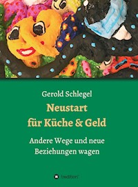 Neustart für Küche und Geld - Gerold Schlegel - E-Book