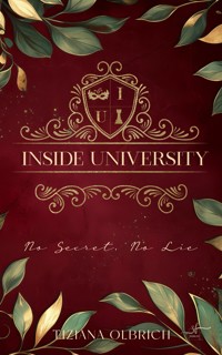 Inside University: No Secret, No Lie - Tiziana Olbrich - E-Book