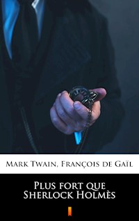 Plus fort que Sherlock Holmès - François de Gaïl - E-Book