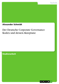 Der Deutsche Corporate Governance Kodex und dessen Akzeptanz - Alexander Schmidt - E-Book