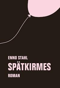 Spätkirmes - Enno Stahl - E-Book