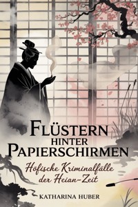 Flüstern hinter Papierschirmen - Katharina Huber - E-Book