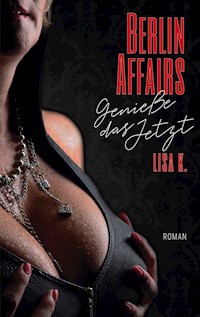 Berlin Affairs - Lisa K. - E-Book