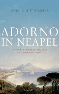 Adorno in Neapel - Martin Mittelmeier - E-Book