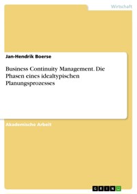 Business Continuity Management. Die Phasen eines idealtypischen Planungsprozesses - Jan-Hendrik Boerse - E-Book