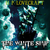 The White Ship - H. P. Lovecraft - Hörbuch