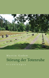 Störung der Totenruhe - Martin Gadow - E-Book