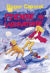 Psychose au laboratoire - Roger Caporal - E-Book